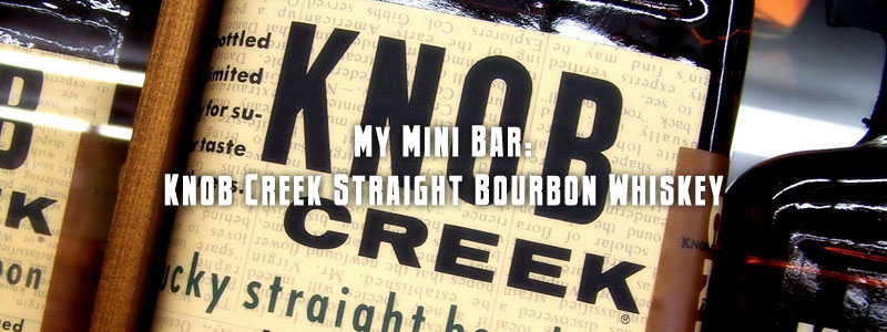 My Mini Bar: Knob Creek Straight Bourbon Whiskey