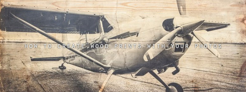 How To Create Wood Prints With Your Photos